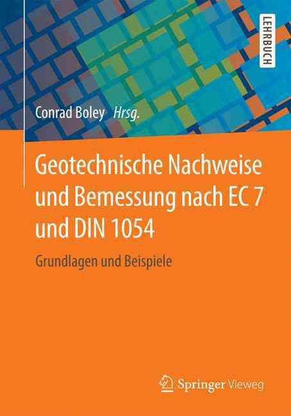 Geotechnische Nachweise und Bemessung nach EC 7 und DIN 1054: Grundlagen und Bei