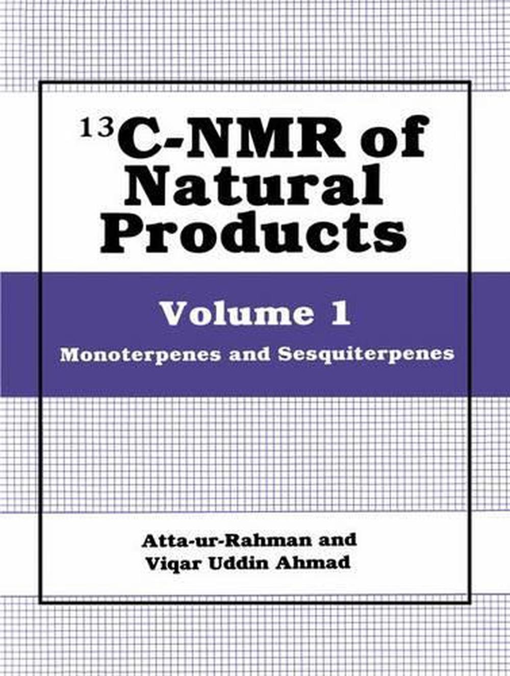 13C-NMR of Natural Products: Volume 1 Monoterpenes and Sesquiterpenes by Atta-Ur