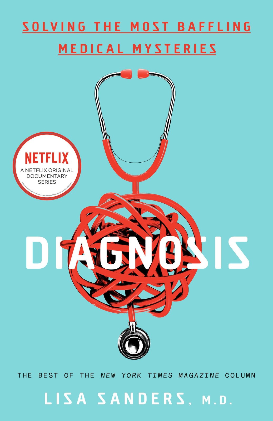 Diagnosis: Solving the Most Baffling Medical Mysteries – Sanders, Lisa – Goo…
