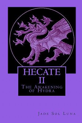 Hecate II: The Awakening of Hydra by Luna, Jade Sol