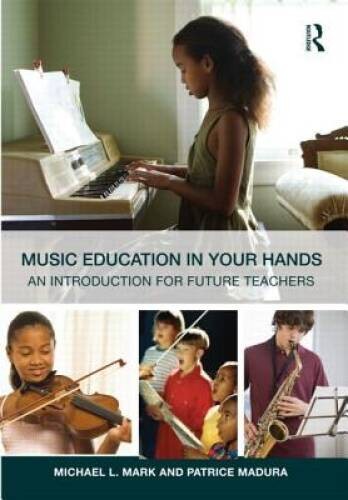 Music Education in Your Hands: An Introduction for Future Teachers – VERY GOOD