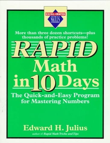 Rapid Math in Ten Days: The Quick-and-Easy Program (Excell-erated Skills) – …
