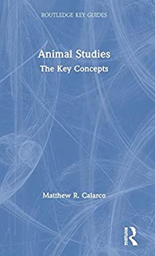 Animal Studies : The Key Concepts Hardcover Matthew R. Calarco