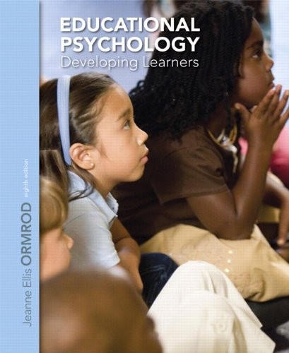 EDUCATIONAL PSYCHOLOGY: DEVELOPING LEARNERS (8TH EDITION) By Jeanne Ellis Ormrod