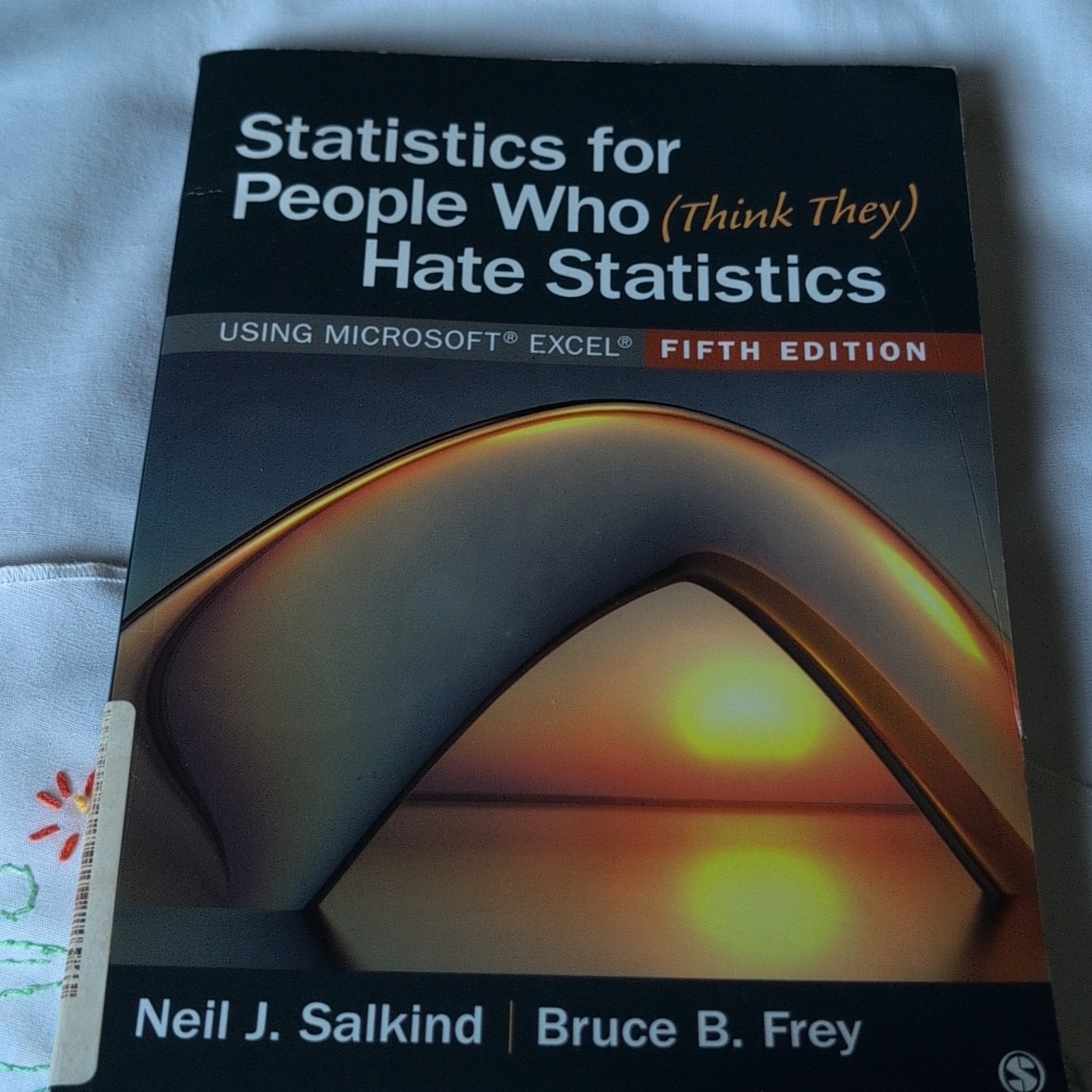 Statistics for People Who (Think They) Hate Statistics, 5th Ed, Salkind/Frey, S…