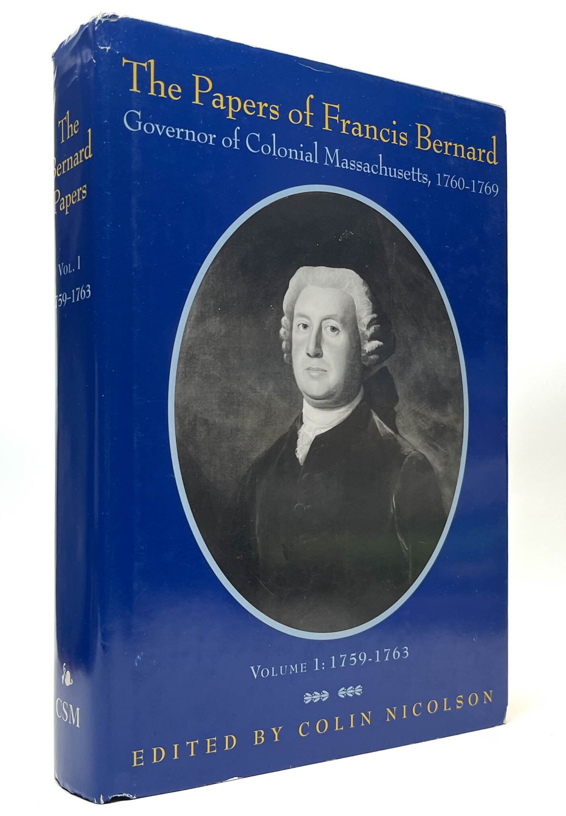 The Papers of Francis Bernard: Governor of Colonial Massachusetts, 1760–1769 (..