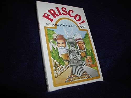 Frisco! a Colorful Colorado Community by Gilliland, Mary Ellen, Good Book