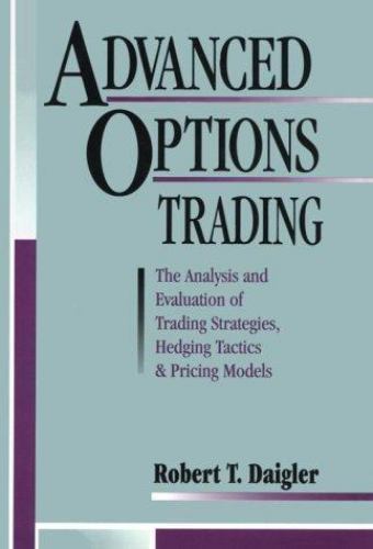 Advanced Options Trading: The Analysis and Evaluation of Trading Strategies Hedg