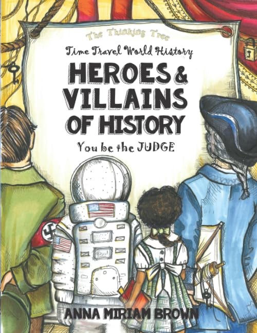 Heroes & Villains of History – You be the Judge: Time Travel World History |…