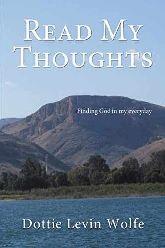 Read My Thoughts: Finding GOD in – Paperback, by Wolfe Dottie Levin – Very Good