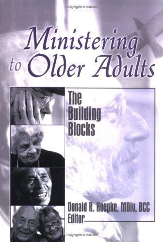 Ministering to Older Adults: The Building Blocks – hardcover, 0789030489
