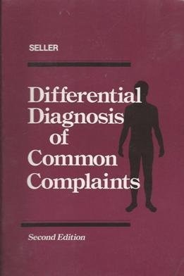 DIFFERENTIAL DIAGNOSIS OF COMMON COMPLAINTS By Robert H. Seller *Mint Condition*
