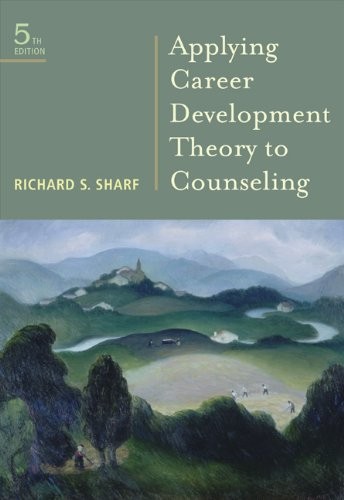 APPLYING CAREER DEVELOPMENT THEORY TO COUNSELING (GRADUATE By Richard S. Sharf