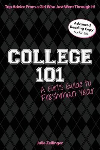 College 101: A Girl’s Guide to Freshman Year – Paperback – VERY GOOD