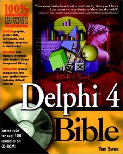 Delphi 4 Bible [With Dozens of Applications] by Swan, Tom