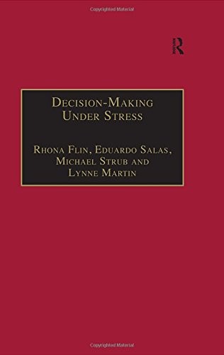 Decision-Making Under Stress: Emerging Themes and Applications – Flin, Rhona…