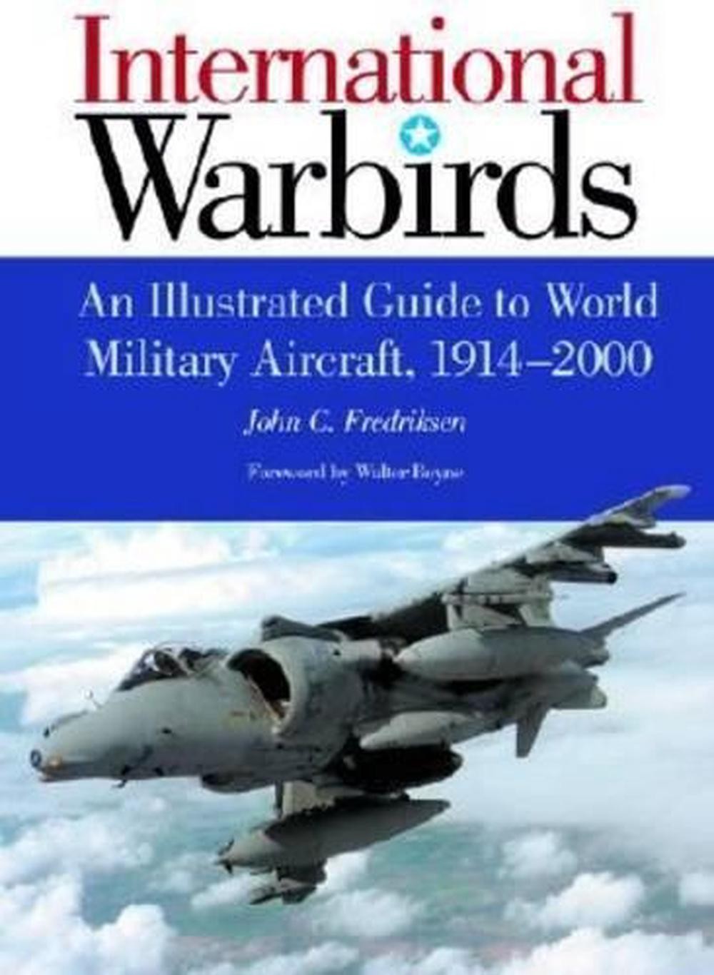 International Warbirds: An Illustrated Guide to World Military Aircraft, 1914-20
