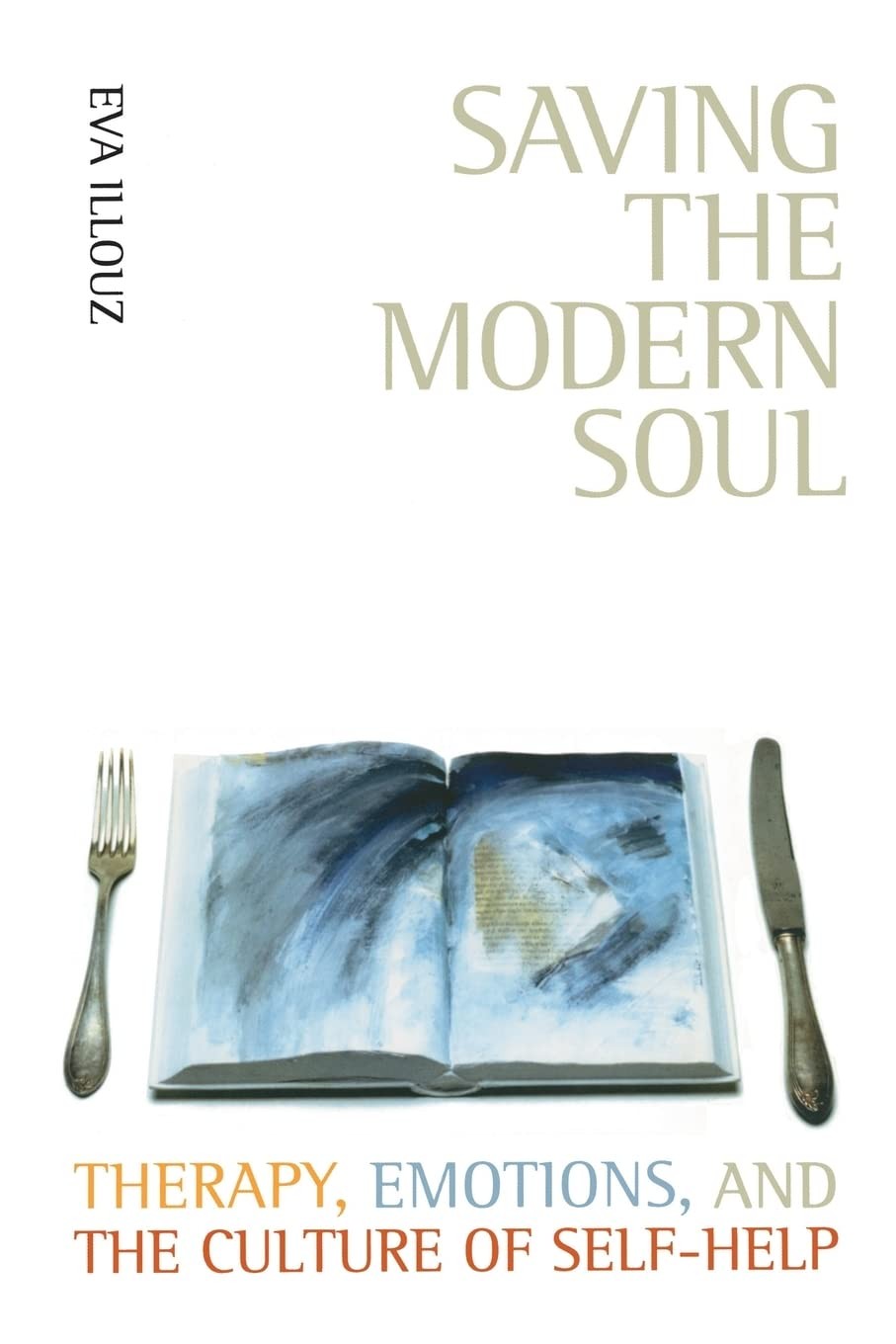 Saving the Modern Soul: Therapy, Emotions, and the Culture of Self-Help