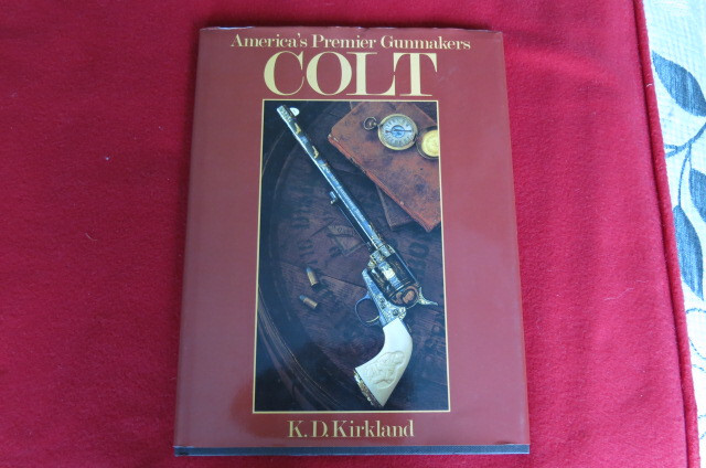 America’s Premier Gunmakers: Colt by Kirkland, K. D 110 Pages Must See