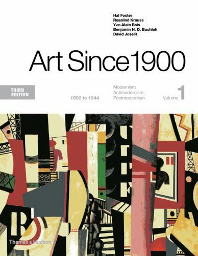 Art Since 1900: 1900 to 1944 by Foster, Hal