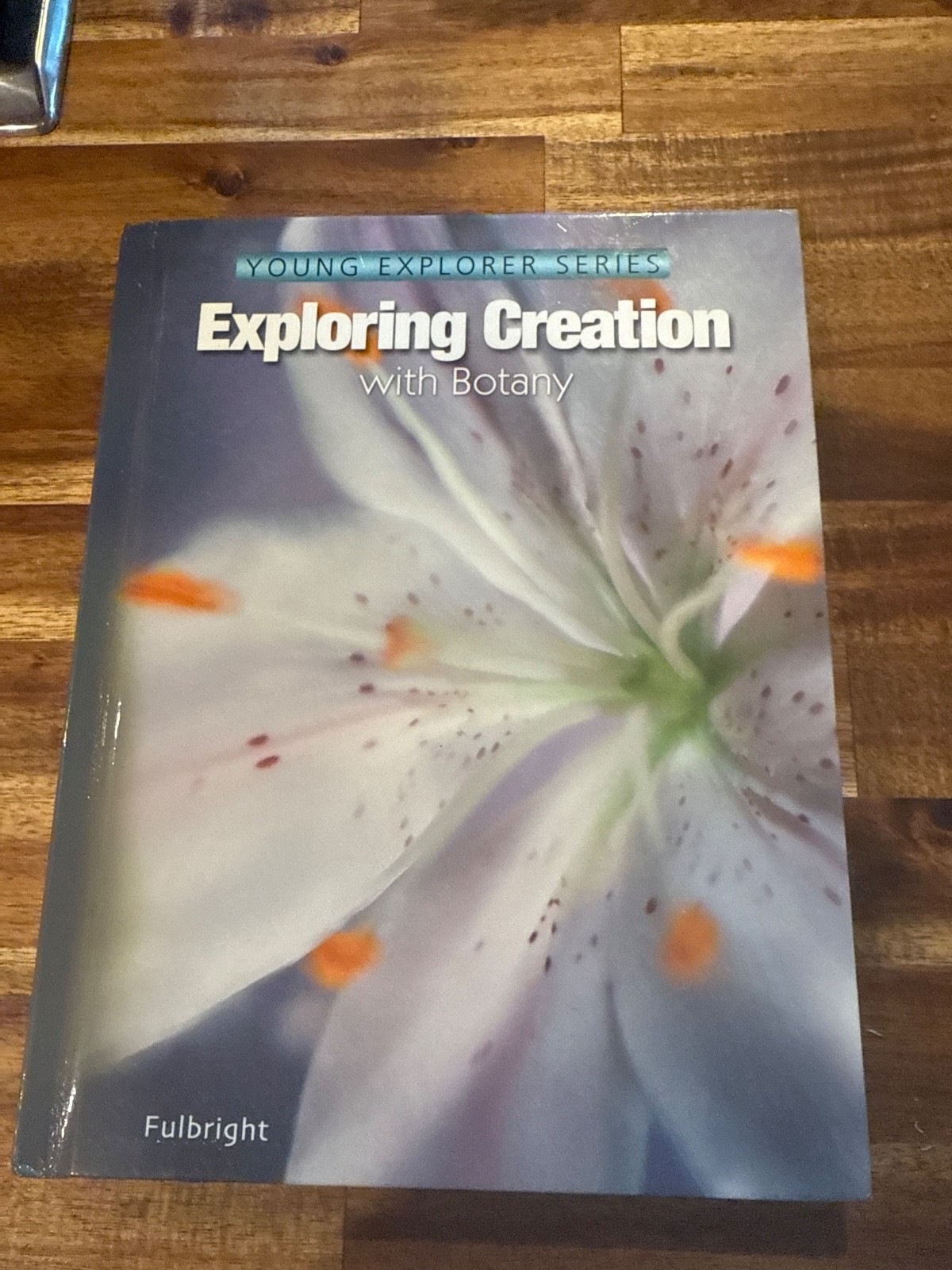 Apologia Young Explorer Series Exploring Creation With Botany Homeschool HC