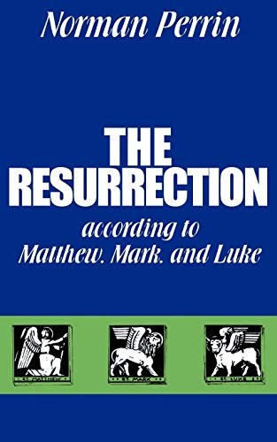 THE RESURRECTION ACCORDING TO MATTHEW, MARK AND LUKE By Norman Perrin EXCELLENT