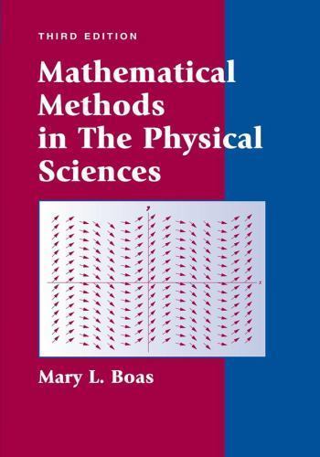Mathematical Methods in the Physical Sciences by Mary L. Boas (2005, Hardcover,