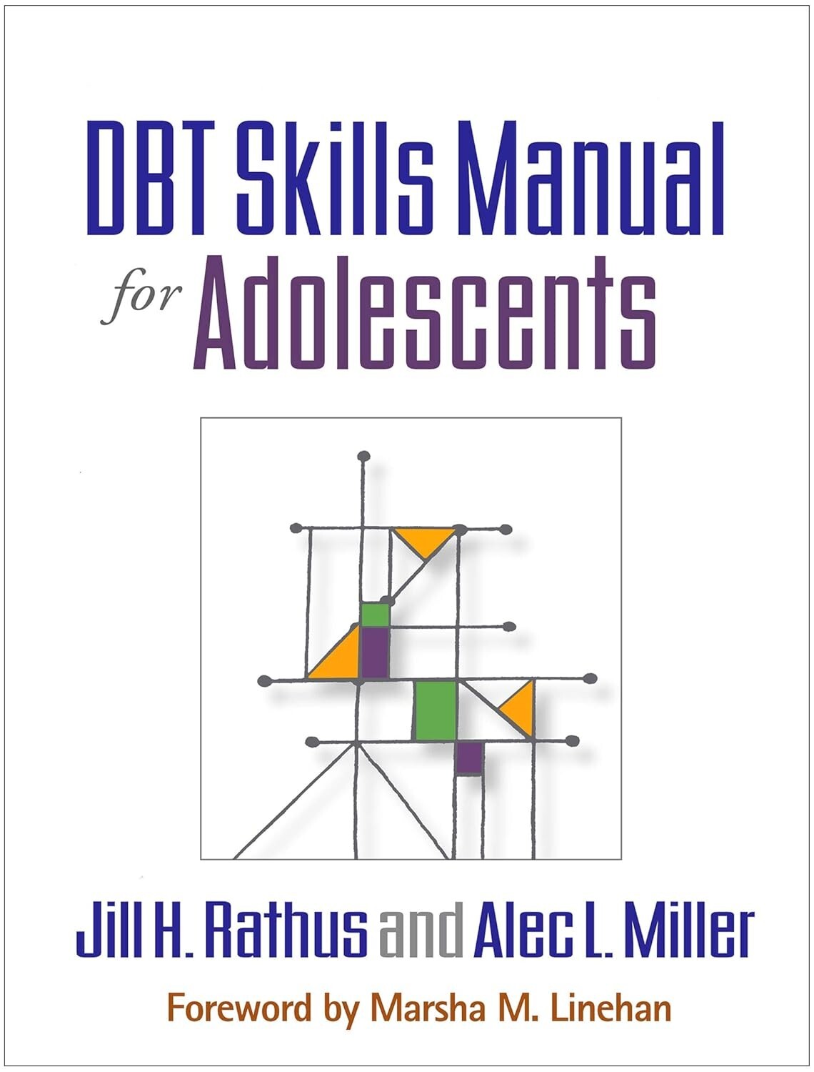DBT Skills Manual for Adolescents by Marsha M. Linehan, Alec L. Miller, Jill H.