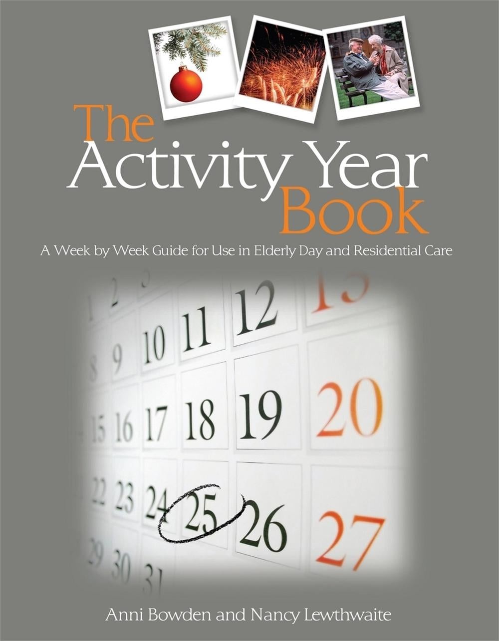 The Activity Year Book: A Week by Week Guide for Use in Elderly Day and Resident