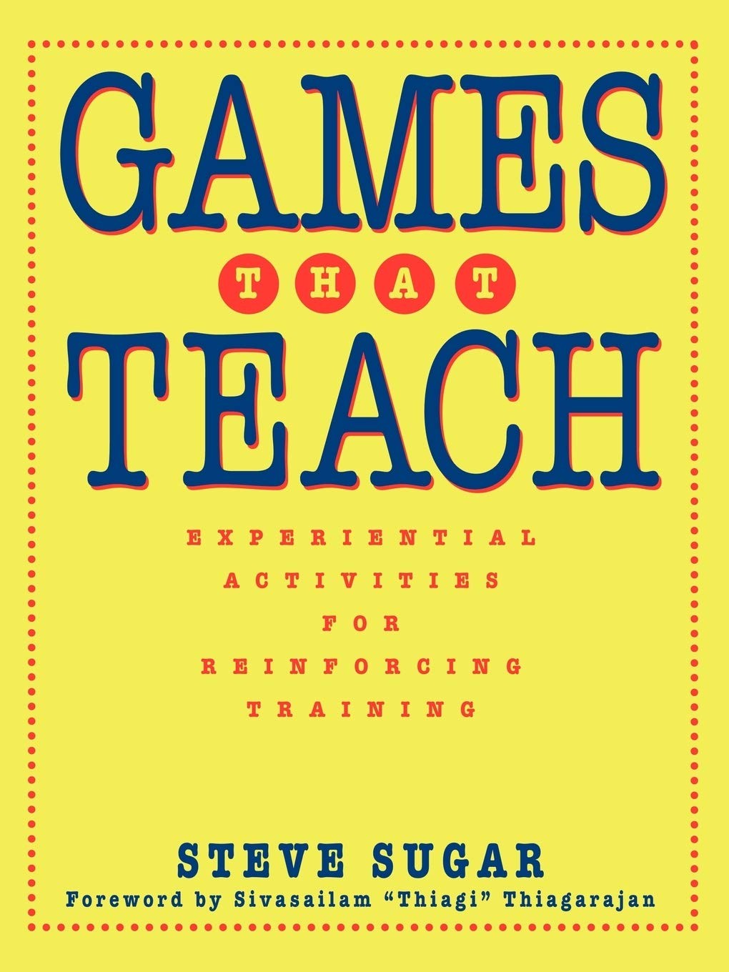 Games That Teach: Experiential Activities for Reinforcing Training