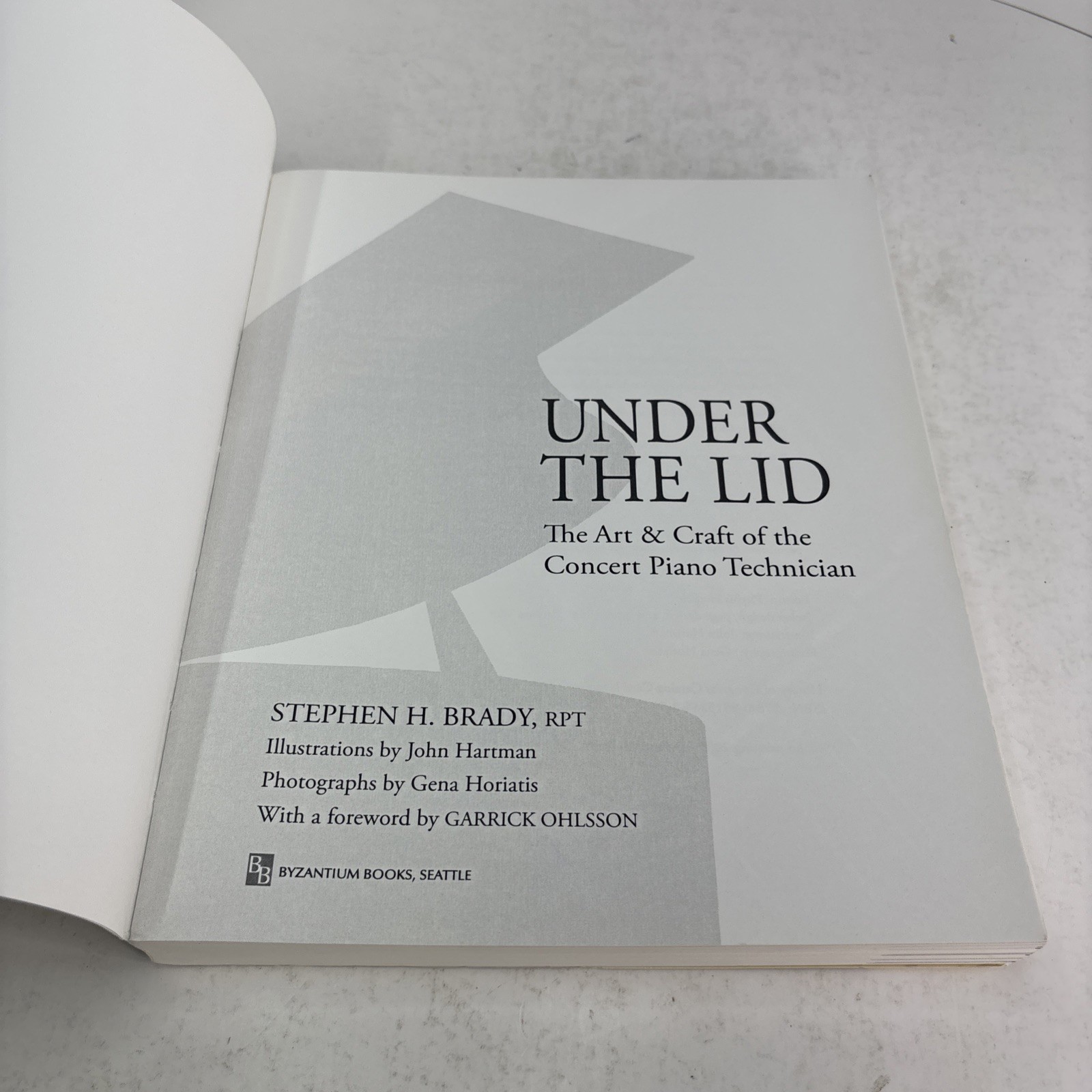 Under The Lid: The Art & Craft Of The Concert Piano Technician by Brady