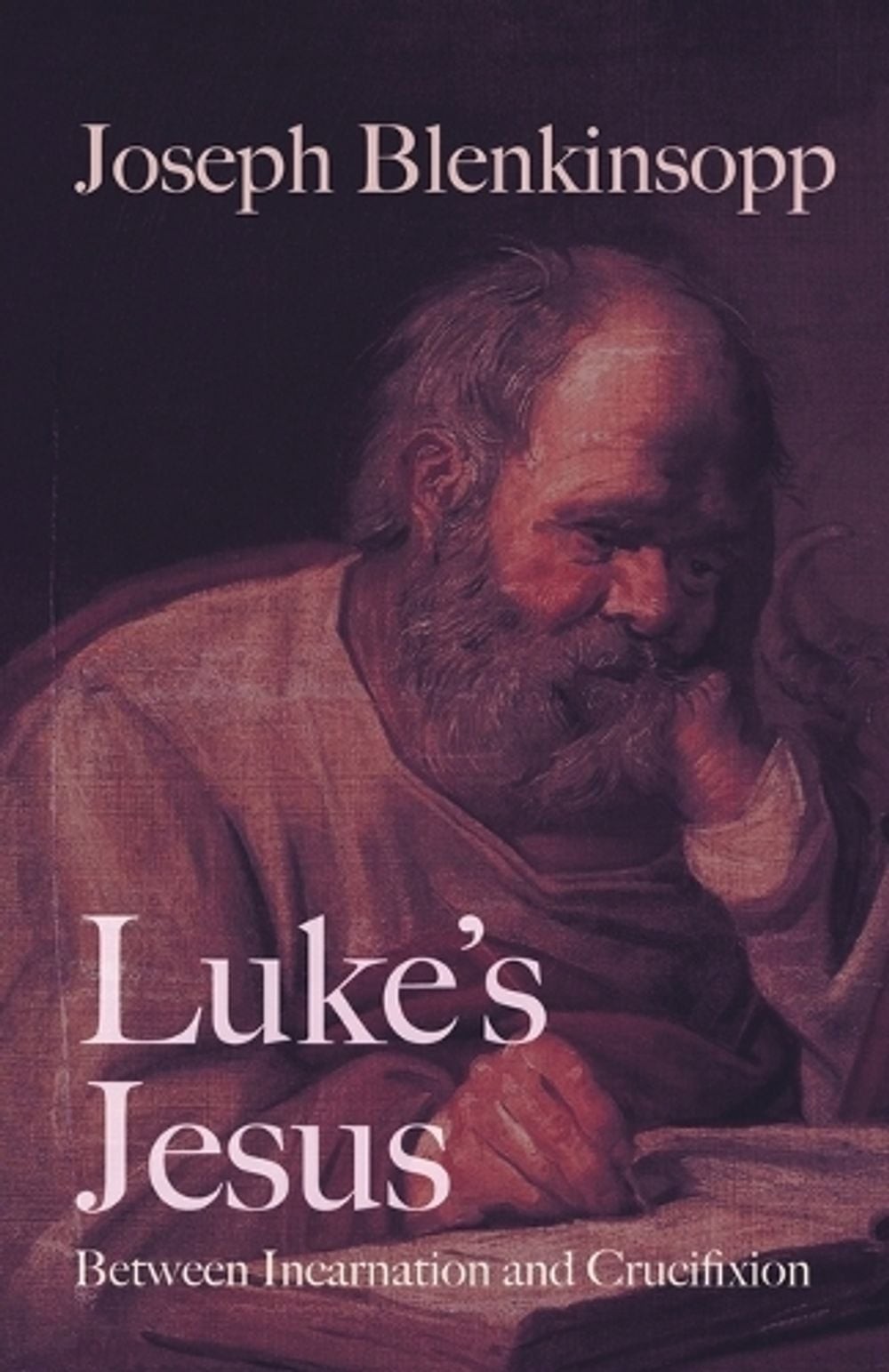 Luke’s Jesus: Between Incarnation and Crucifixion by Joseph Blenkinsopp Paperbac