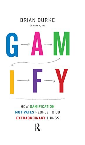 Gamify: How Gamification Motivates People to Do Extraordinary Th