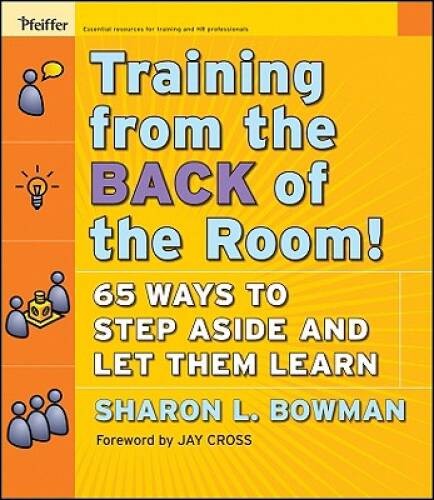 Training From the Back of the Room!: 65 Ways to Step Aside and Le – VERY GOOD
