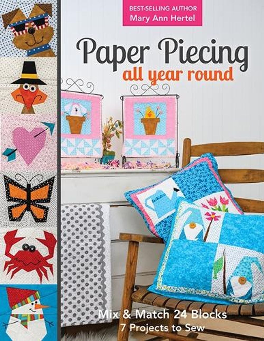 Paper Piecing All Year Round: Mix & Match 24 Blocks; 7 Projects to Sew by Mary A