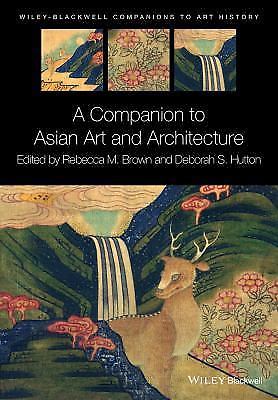 A Companion to Asian Art and Architecture: 4 (Blackwell Companions to Art Histor