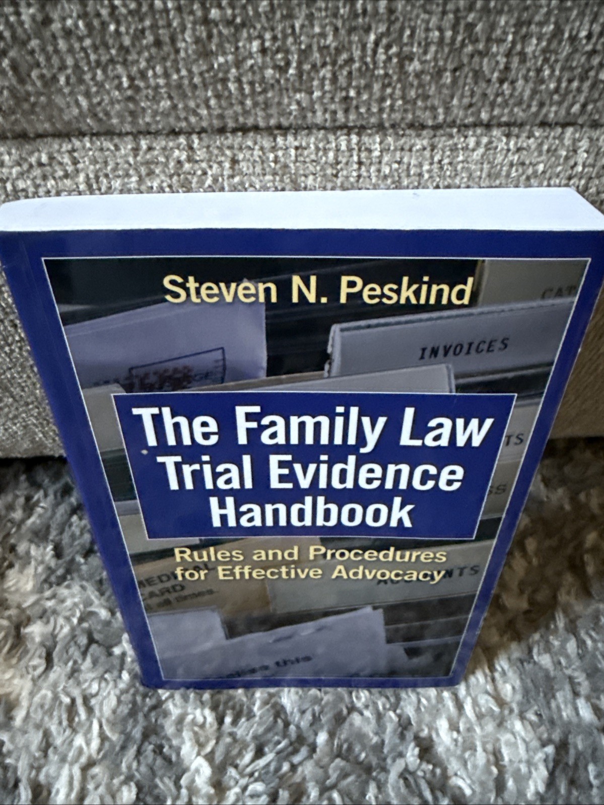 THE FAMILY LAW TRIAL EVIDENCE HANDBOOK: RULES AND By Steven N. Peskind BRAND NEW