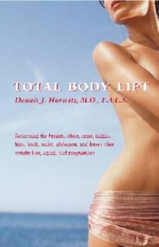 Total Body Lift: Reshaping the Breasts, Chest, Arms, Thighs, Hips, Back, Waist,