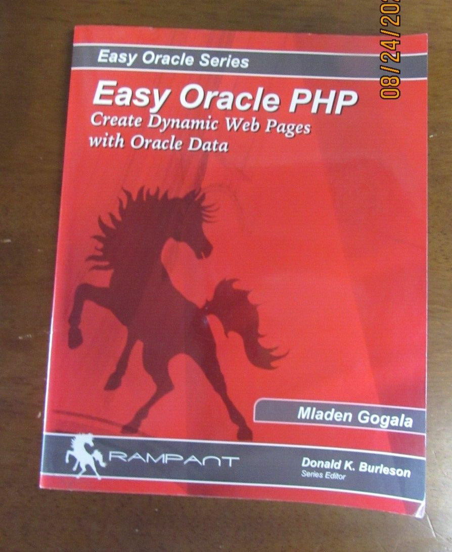 EASY ORACLE PHP: CREATE DYNAMIC WEB PAGES WITH ORACLE DATA By Mladen Gogala