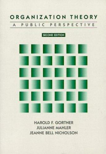 Organization Theory : A Public Perspective by Jeanne B. Nicholson, Julianne…