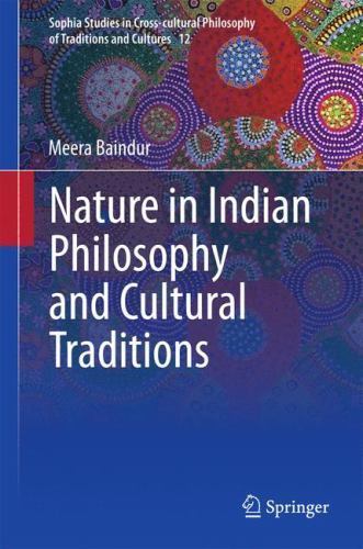 Nature In Indian Philosophy And Cultural Traditions Baindur Sophia Studies