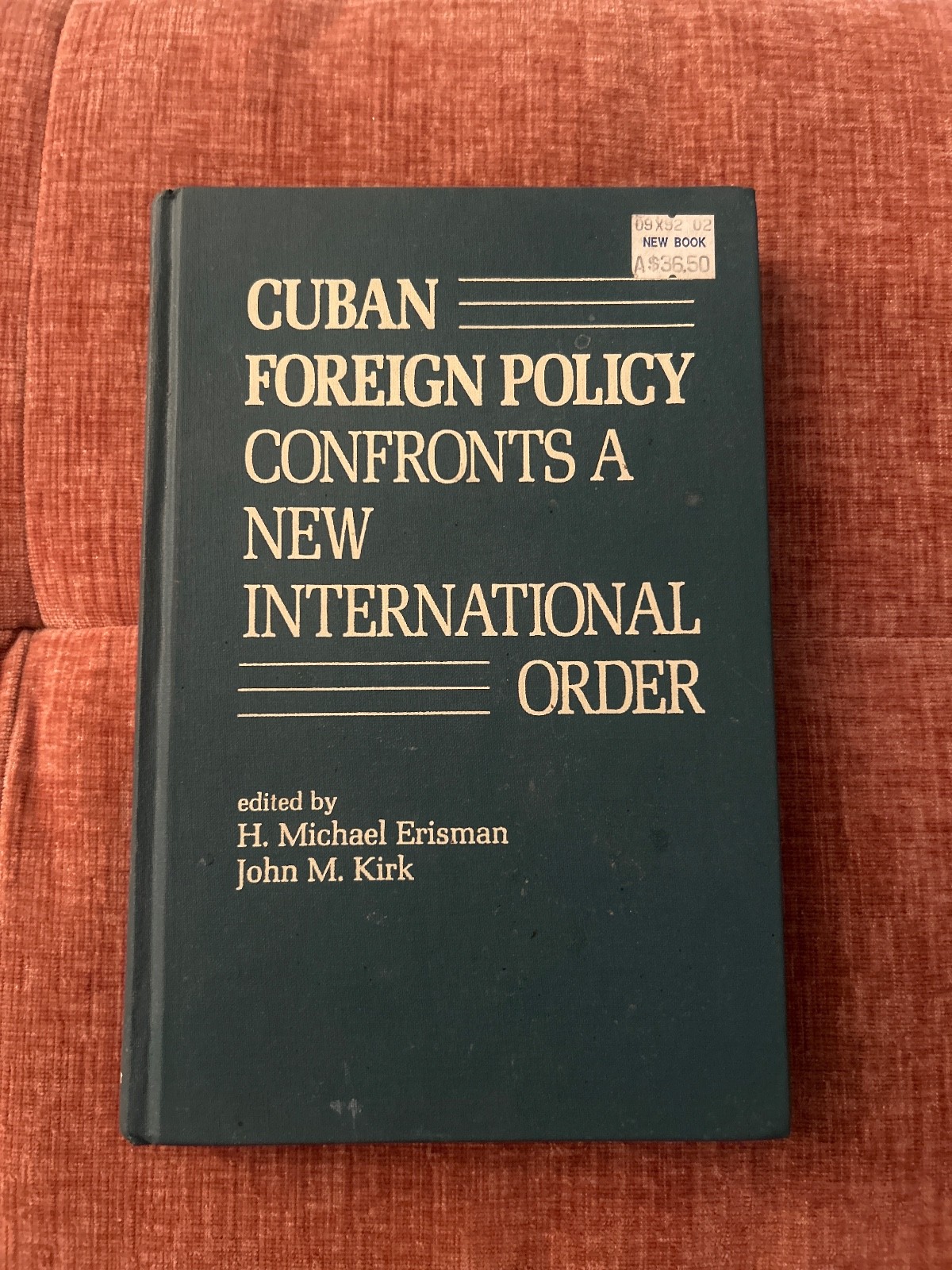 Cuban Foreign Policy Confronts A New International Order, By: John M. Kirk
