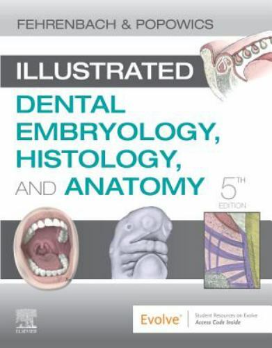 Illustrated Dental Embryology, Histology, and Anatomy by Margaret J. Fehrenbach
