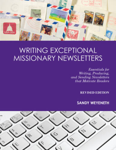 Writing Exceptional Missionary Newsletters*: Essentials for Writing, Prod – GOOD