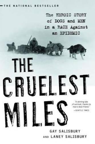 The Cruelest Miles: The Heroic Story of Dogs and Men in a Race Against an – GOOD