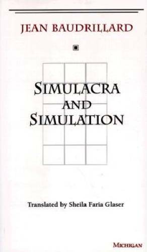 Simulacra and Simulation (The Body, In Theory: Histories of Cultural – VERY GOOD