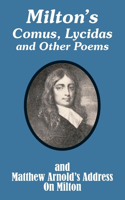 Milton’s Comus, Lycidas And Other Poems And Matthew Arnold’s Address On Mil…