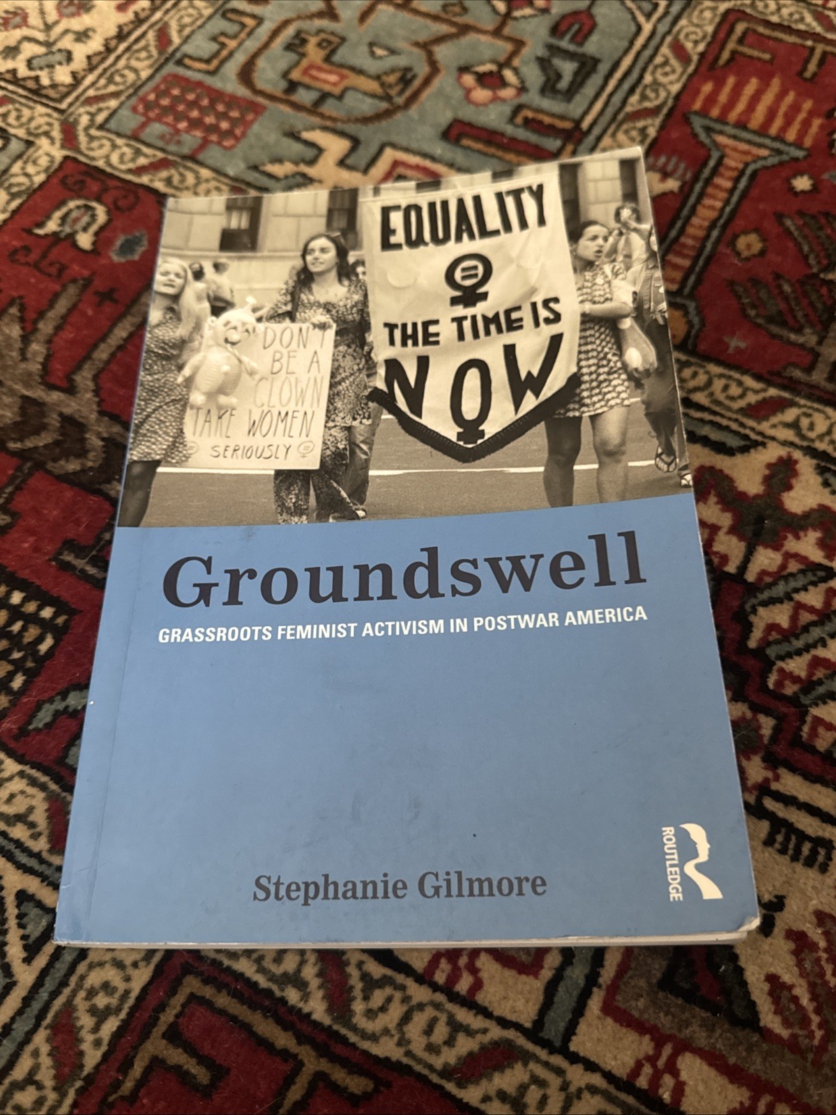 Groundswell: Grassroots Feminist Activism in Postwar America by Gilmore Signed