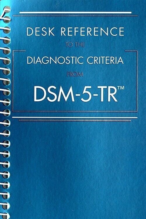 DSM Desk Reference to the Diagnostic Criteria from DSM-5-TR® by American SPIRAL