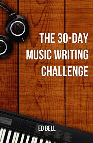 The 30-Day Music Writing Challenge: Transf…, Bell, Ed